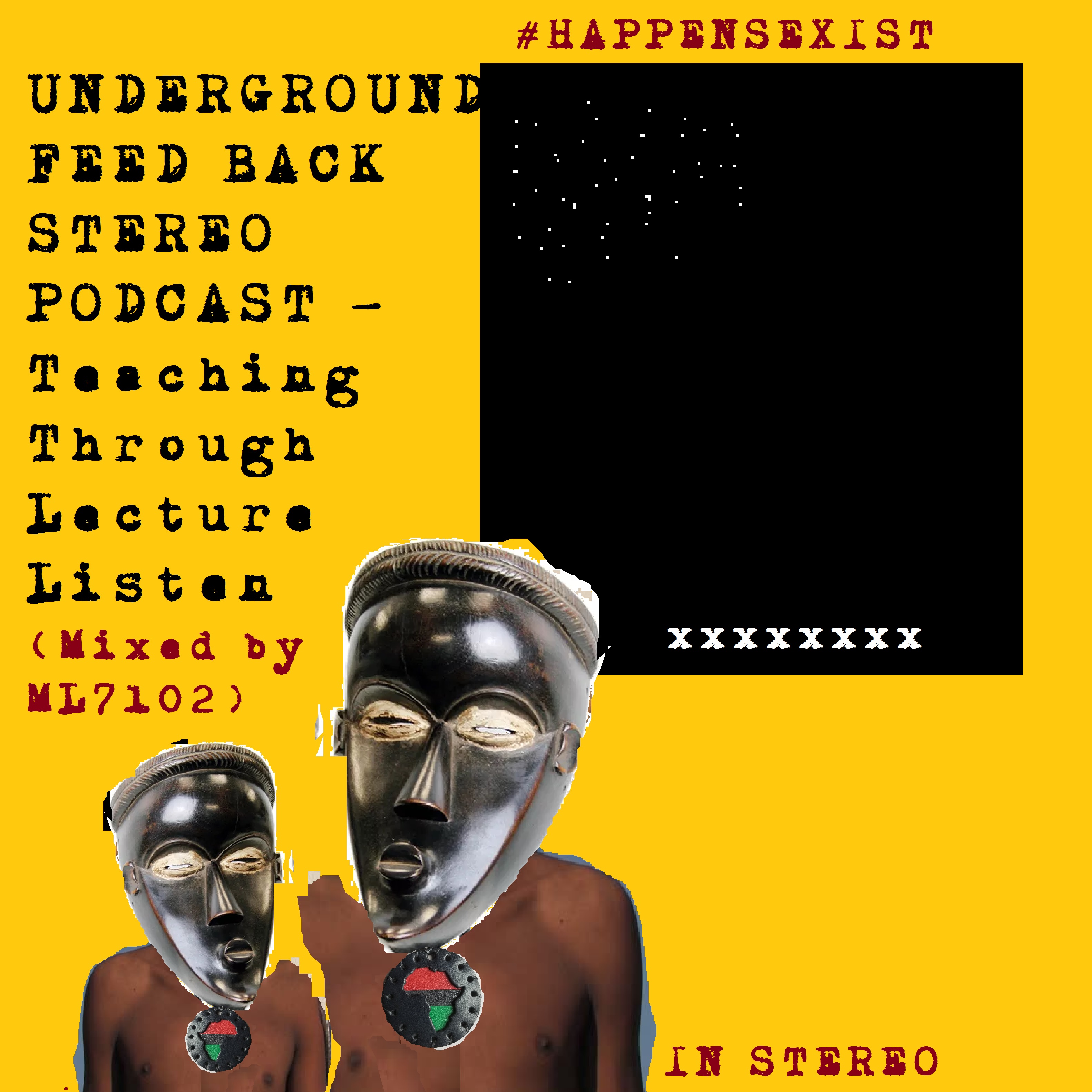 UNDERGROUND FEED BACK STEREO PODCAST - Teaching Through Lecture Listen (Mixed by ML7102)